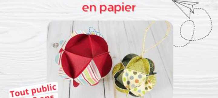 P’tits ateliers créatifs : Les boules de Noël en papier P’tits ateliers créatifs : Les boules de Noël en papier